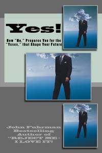 Yes!: How Noes Prepare You for the Yeses that Shape Your Future