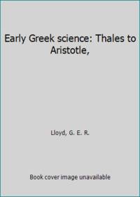 image of Early Greek science: Thales to Aristotle,