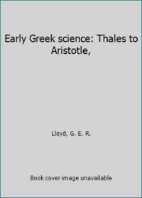 Early Greek science: Thales to Aristotle,