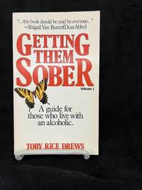 Getting Them Sober: A Guide for Those Who Live with an Alcoholic  Vol. 1