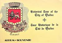 Historical Tour of the City of Quebec. Tour Historique De La Cite De Quebec. Album-Souvenir