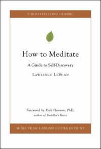 How to Meditate : A Guide to Self-Discovery by Lawrence LeShan - 1974