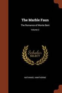 image of The Marble Faun: The Romance of Monte Beni; Volume 2