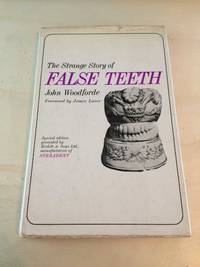 The Strange Story of False Teeth by John Woodforde - 1968