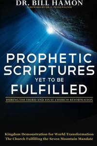 Prophetic Scriptures Yet to Be Fulfilled: During the 3rd and Final Reformation: During the Third...