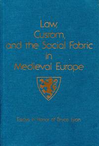 Law  Custom  and the Social Fabric in Medieval Europe : Essays in Honor of Bryce Lyon