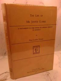 THE LIFE OF MR. JUSTICE CLARKE: A TESTAMENT TO THE POWER OF LIBERAL DISSENT IN AMERICA