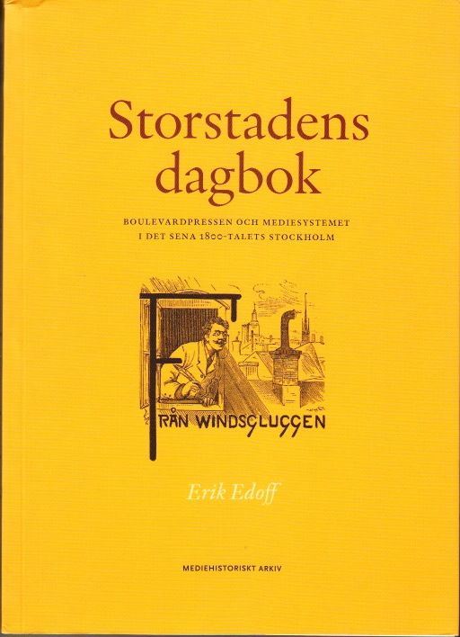 Storstadens dagbok. Boulevardpressen och mediesystemet i det sena 1800 ...