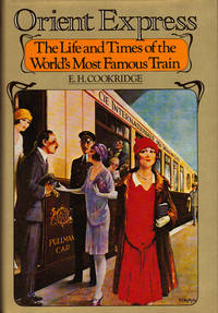 ORIENT EXPRESS ~The Life and Times of the World&#39;s Most Famous Train