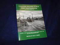 Hawaiian Railway Album: WWII Photographs, Vol. 2--Along the Main Lines of the Oahu Railway &amp; Land Co. and the Hawaii Consolidated Railway by Treiber, Gale E - 2005