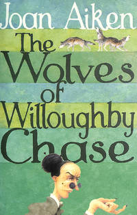 image of The Wolves Of Willoughby Chase (The Wolves Chronicles Book 1)