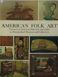 America&#039;s Folk Art: Treasures of American Folk Arts and Crafts in Distinguished Museums and Collections by Polley, Robert L - 1968