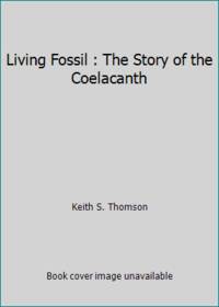 Living Fossil : The Story of the Coelacanth