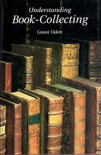 Understanding Book Collecting by Uden, Grant - 1995