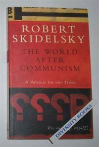 cover of THE WORLD AFTER COMMUNISM: A Polemic for Our Times
