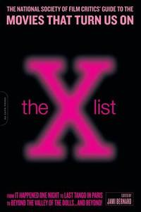 The X List : The National Society of Film Critics&#039; Guide to the Movies That Turn Us On by Jami Bernard - 2005