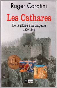Les Cathares - De la gloire à la tragédie 1209-1244