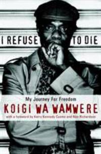 I Refuse to Die by Koigi Wa Wamwere - 2002