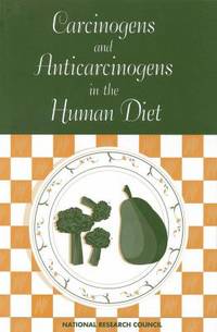 Carcinogens and Anticarcinogens in the Human Diet : A Comparison of Naturally Occurring and...