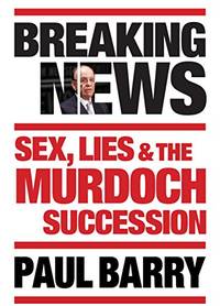 Breaking News: Sex, Lies & the Murdoch Succession