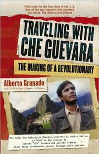 Traveling with Che Guevara : The Making of a Revolutionary
