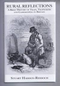 Rural Reflections, A Brief History of Traps, Trapmakers and Gamekeeping in Britain by Stuart Haddon-Riddoch - 2001