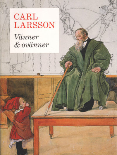 CARL LARSSON. Vänner & ovänner.