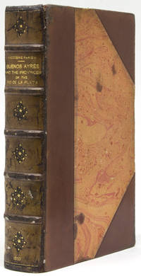 Buenos Ayres and the Provinces of the Rio de la Plata: From Their Discovery And Conquest By The Spanish To The Establishment Of Their Political Independence