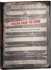 cover of From Fair To Fine: 20th Century Photography Books That Matter (First Edition)