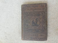 image of Practical Manual of Health and Temperance : Embracing the Treatment of Common Diseases, Accidents and Emergencies, the Alcohol and Tobacco Habit, Useful Hints and Recipes