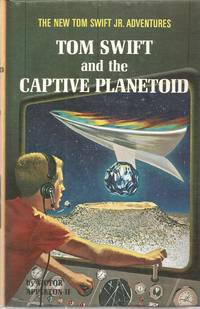 Tom Swift and the Captive Planetoid by Appleton II, Victor - 1967