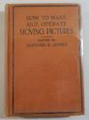 How to Make and Operate Moving Pictures