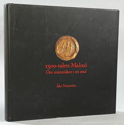 1500-talets Malmö. Om människor i en stad. [Utg.…
