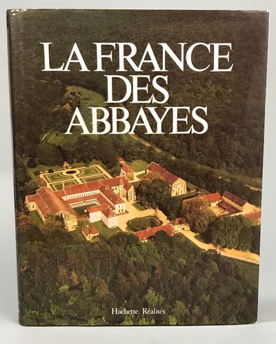 La France des Abbayes. Introduction de Jacques…