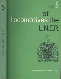 cover of Locomotives of the L.N.E.R. - Part 5 - Tender Engines: Classes J1 to J37.