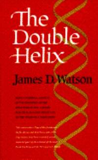 The Double Helix : A Personal Account of the Discovery of the Structure of DNA