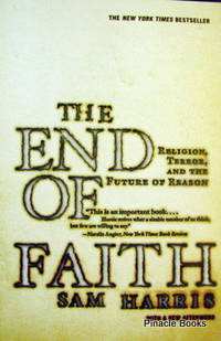 End of Faith: Religion, Terror, And the Future of Reason by Sam Harris - Paperback - 2005 - from Pinacle Books (SKU: 113818)