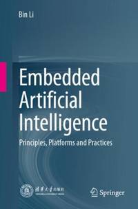 Embedded Artificial Intelligence : Principles, Platforms and Practices