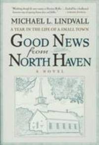 The Good News from North Haven : A Year in the Life of a Small Town