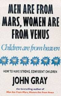 Men Are From Mars, Women Are From Venus And Children Are From Heaven