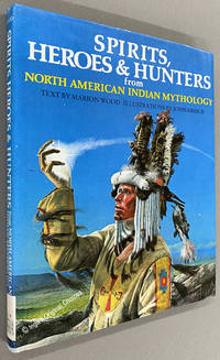 cover of Spirits, Heroes & Hunters from North American Indian Mythology (The World Mythology Series)