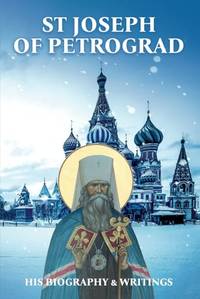Saint Joseph of Petrograd: His Biography & Writings