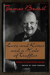 Love and Kisses and a Halo of Truffles: Letters to Helen Evans Brown