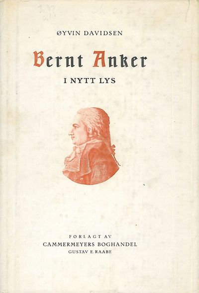 Davidsen, Øyvin : Bernt Anker i nytt lys.