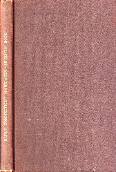 Early Connecticut Marriages As Found on Ancient Church Records Prior to 1800. Seventh Book