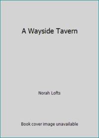 A Wayside Tavern by Norah Lofts - 1983