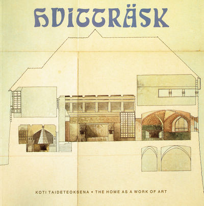 Hvitträsk. Koti Taideteoksena. The home as a work…