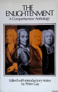 The Enlightenment: A comprehensive anthology by Gay, Peter (edited with introductory notes by) - 1973