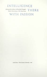 Intelligence There with Passion. A Festschrift in Honor of Frederick Morgan's Fiftieth Anniversary at The Hudson Review