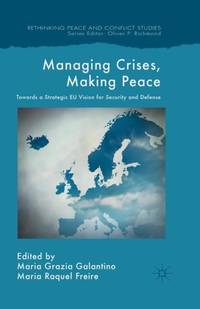 Managing Crises, Making Peace : Towards a Strategic EU Vision for Security and Defense